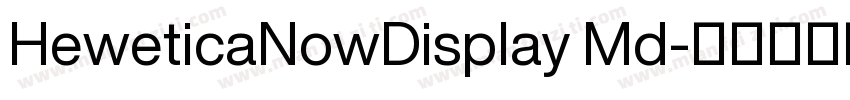 HeweticaNowDisplay Md字体转换